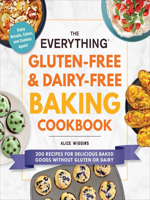 Title details for The Everything Gluten-Free & Dairy-Free Baking Cookbook by Alice Wiggins - Wait list